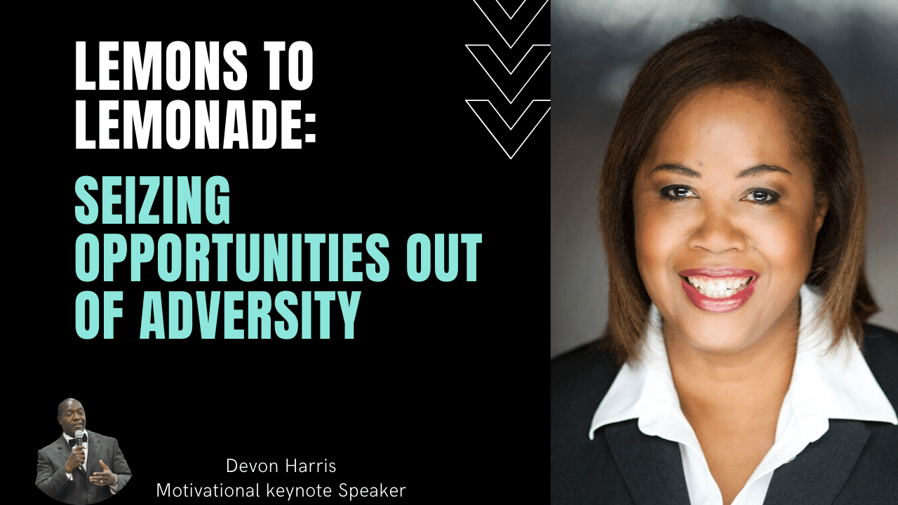 Lemons to lemonade Seizing opportunities out of adversity