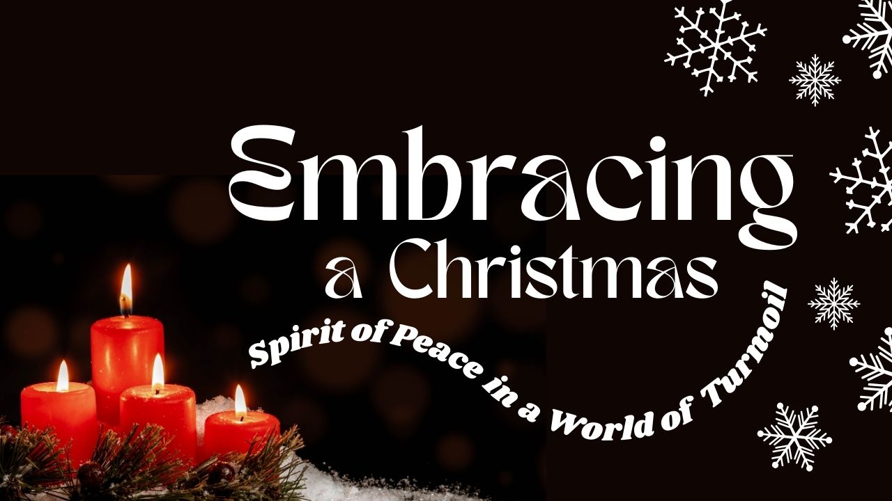 Embracing a Christmas Spirit of Peace in a World of Turmoil